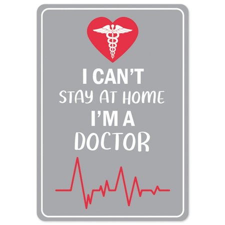 SIGNMISSION Public Sign, I Cant Stay Home I'm Doctor, 24in X 18in, 24" W, 18" H, I Cant Stay Home I'm Doctor OS-NS-D-1824-25538